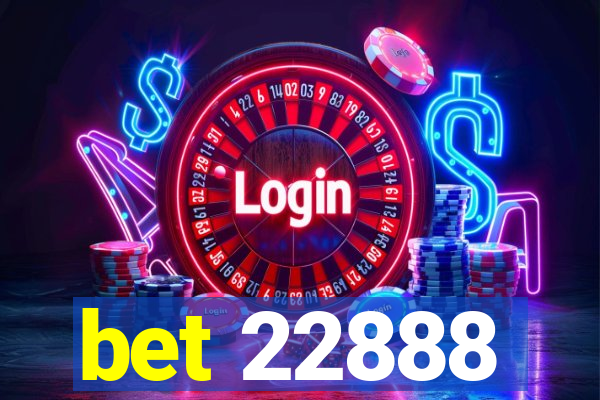 bet 22888